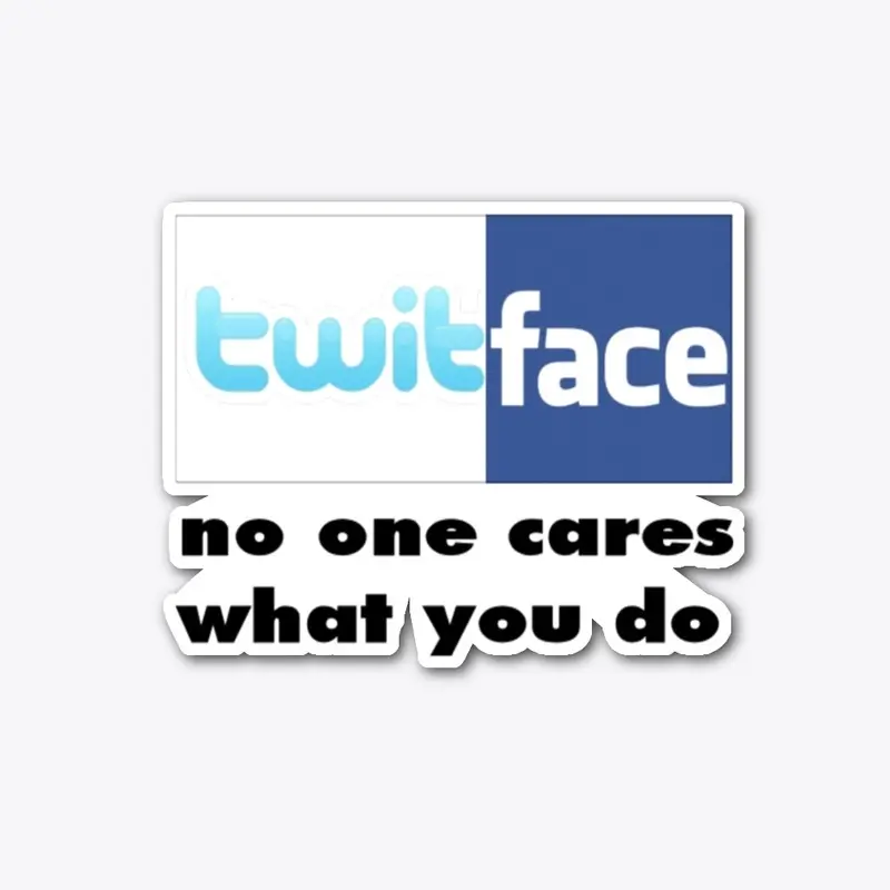 Twitface: No One cares what you do!